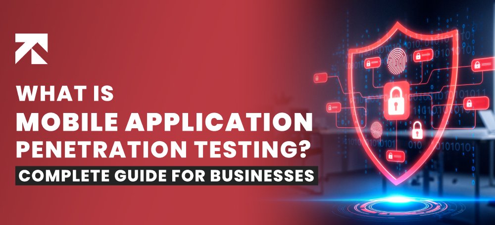 What Is Mobile Application Penetration Testing Complete Guide for Businesses